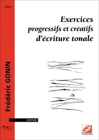 Frédéric Gonin - Exercices progressifs et créatifs d’écriture tonale - cahier.