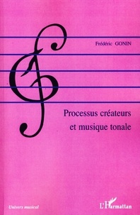 Frédéric Gonin - Processus créateurs et musique tonale.