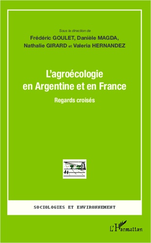 Frédéric Goulet et Danièle Magda - L'agroécologie en Argentine et en France - Regards croisés.