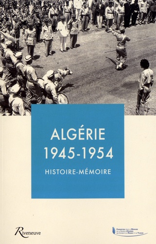 Algérie 1945-1954, Histoire-Mémoire