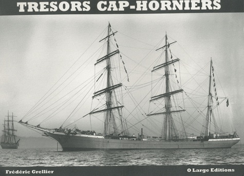 Frédéric Grellier - Trésors cap-horniers - Trésors & inédits photographiques des grands voiliers cap-horniers français.