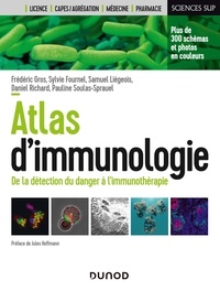 Frédéric Gros et Sylvie Fournel - Atlas d'immunologie - De la détection du danger à l'immunothérapie.