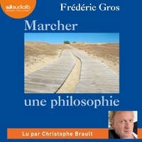 Frédéric Gros - Marcher, une philosophie.
