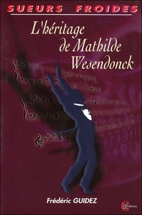 Frédéric Guidez - L'héritage de Mathilde Wesendonck.