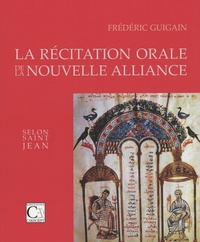 Frédéric Guigain - La récitation orale de la Nouvelle Alliance selon saint Jean.