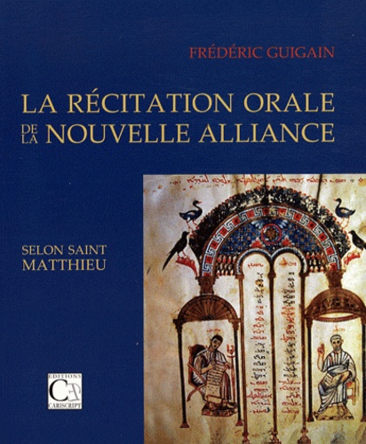 Frédéric Guigain - La récitation orale de la Nouvelle Alliance selon saint Matthieu.