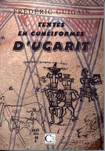 Frédéric Guigain - Textes en cunéiformes d’Ugarit.
