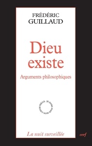 Frédéric Guillaud - Dieu existe - Arguments philosophiques.