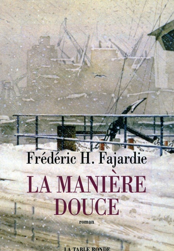 Frédéric H. Fajardie - La Manière douce.