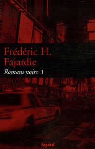 Frédéric H. Fajardie - Romans noirs - Tome 1.
