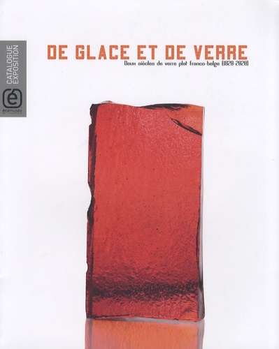 Frédéric Hamaide - De glace et de verre - Deux siècles de verre plat franco-belge (1828-2028). 1 Cédérom
