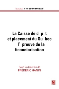 Frédéric Hanin et François L'Italien - Caisse de dépôt et placement du Québec à l'épreuve de la financiarisation.