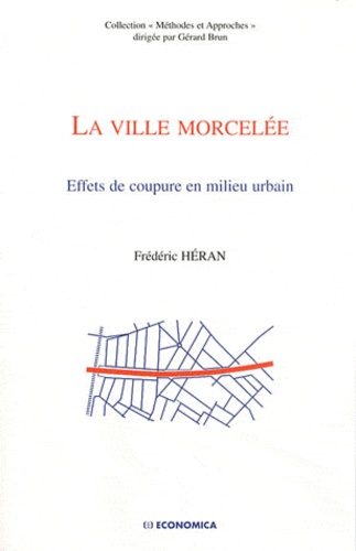 Frédéric Héran - La ville morcelée - Effets de coupure en milieu urbain.