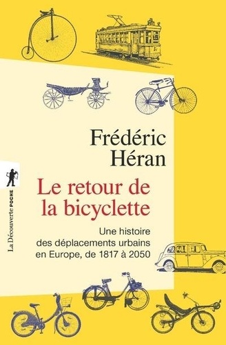 Le retour de la bicyclette. Une histoire des déplacements urbains en Europe, de 1817 à 2050 - Occasion