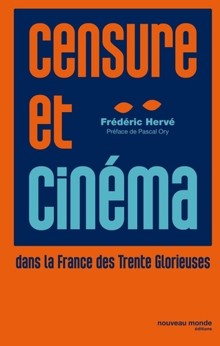 Frédéric Hervé - Censure et cinéma dans la France des Trente Glorieuses.