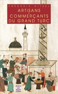 Frédéric Hitzel - Artisants et commerçants du grand turc.
