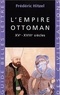 Frédéric Hitzel - L'Empire Ottoman. Xveme-Xviiieme Siecles.