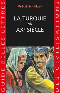 Frédéric Hitzel - La Turquie au XXe siècle.