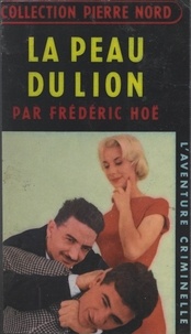 Frédéric Hoë et Françoise Nord - La peau du lion.