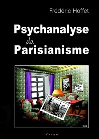 Frédéric Hoffet - Psychanalyse du parisianisme.