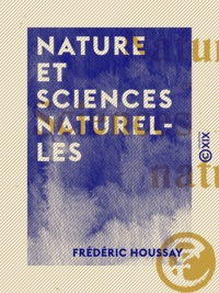 Frédéric Houssay - Nature et sciences naturelles.