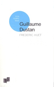 Frédéric Huet - Guillaume Dustan.
