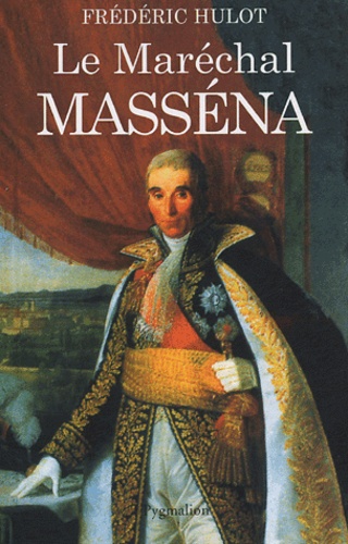 Frédéric Hulot - Le maréchal Masséna.