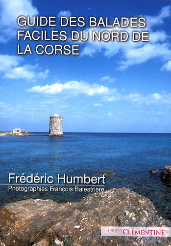Frédéric Humbert - Balades faciles dans le Nord de la Corse.