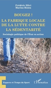 Livres électroniques pdf gratuits à télécharger Bougez ! La fabrique locale de la lutte contre la sédentarité  - Sociologie politique de l'Etat en action 9782140142048 iBook CHM PDB par Frédéric Illivi, Marina Honta