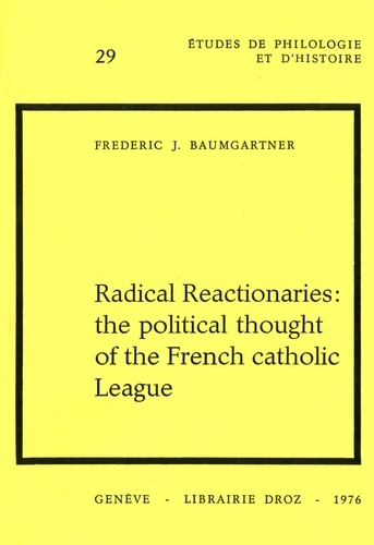Radical Reactionaries: the political thought of the French catholic League