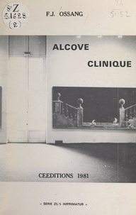 Frédéric-Jacques Ossang et Régis Deparis - Alcôve clinique.