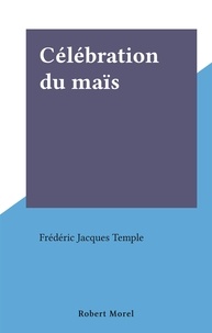 Frédéric Jacques Temple - Célébration du maïs.