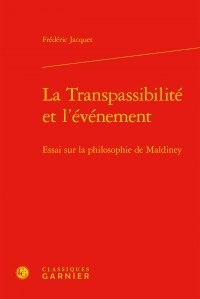 Frédéric Jacquet - La Transpassibilité et l'événement - Essai sur la philosophie de Maldiney.