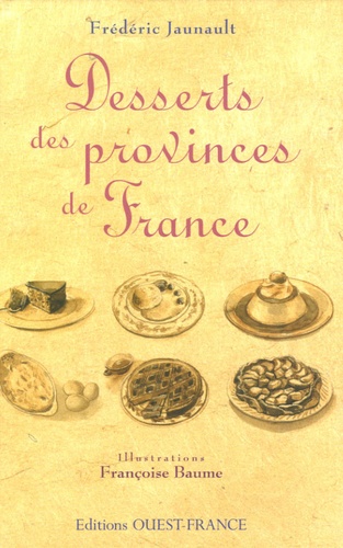 Frédéric Jaunault - Desserts des provinces de France.