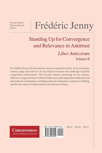 FRÉDÉRIC JENNY LIBER AMICORUM - STANDING UP FOR CONVERGENCE AND RELEVANCE IN ANTITRUST - VOL II