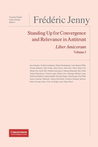 Nicolas Charbit - Frédéric Jenny - Liber Amicorum 1 : Frédéric Jenny - Liber Amicorum Vol. I Standing Up for Convergence and Relevance in Antitrust.