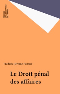 Frédéric-Jérôme Pansier - Le droit pénal des affaires.