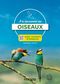Livres gratuits et téléchargements de pdf A la découverte des oiseaux  - Avec chants d'oiseaux  9782100813117 par Frédéric Jiguet (Litterature Francaise)