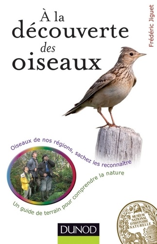 A la découverte des oiseaux. Oiseaux de nos régions, sachez les reconnaître