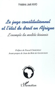 Frédéric Joël Aïvo - Le juge constitutionnel et l'état de droit en Afrique - L'exemple du modèle béninois.