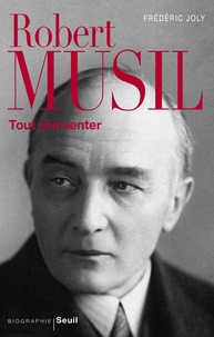 Frédéric Joly - Robert Musil - Tout réinventer.