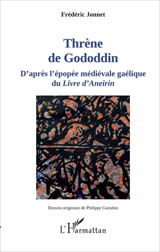 Frédéric Jonnet - Thrène de Gododdin - D'après l'épopée médiévale gaélique du Livre d'Aneirin.