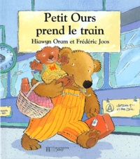 Frédéric Joos et Hiawyn Oram - Petit Ours Prend Le Train.