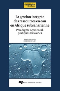 Frédéric Julien - La gestion intégrée des ressources en eau en Afrique subsaharienne - Paradigme occidental, pratiques africaines.