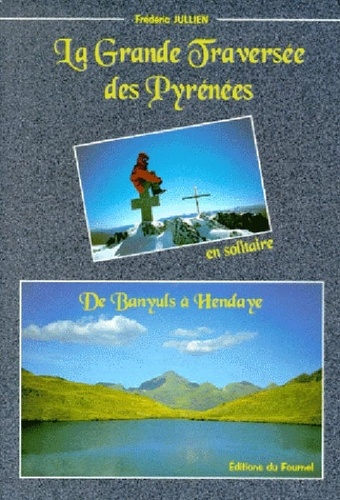 Frédéric Jullien - La Grande Traversee Des Pyrenees. De Banyuls A Hendaye.