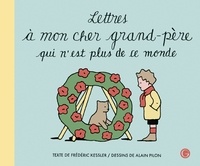 Frédéric Kessler et Alain Pilon - Lettres à mon cher grand-père qui n'est plus de ce monde.