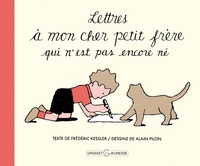 Frédéric Kessler et Alain Pilon - Lettres à mon cher petit frère qui n'est pas encore né.