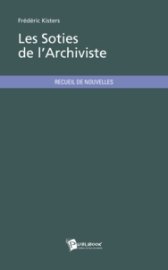 Frédéric Kisters - Les soties de l'archiviste.