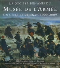 Frédéric Lacaille et Gérard-Jean Chaduc - La Société des Amis du Musée de l'Armée - Un siècle de mécénat, 1909-2009.