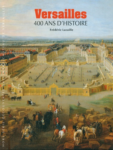 Frédéric Lacaille - Versailles - 400 ans d'histoire.